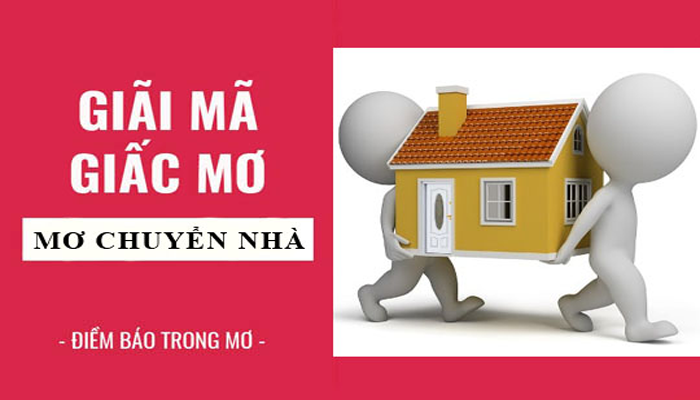 Nằm Mơ Thấy Chuyển Nhà Là Điềm Gì?