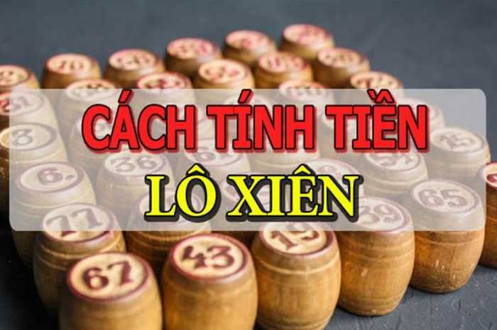 Cách tính tiền lô xiên: 1 điểm ăn lô ăn bao nhiêu tiền ai cũng nên biết