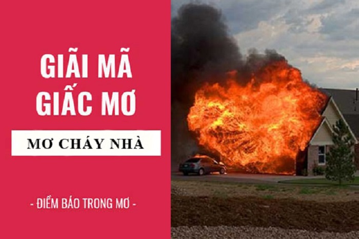 Ý nghĩa giấc mơ thấy lửa cháy nhà