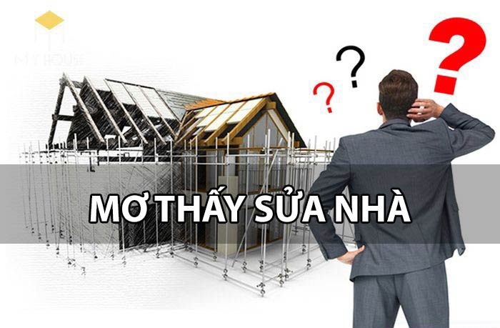 Giải mã chi tiết giấc mơ thấy sửa nhà