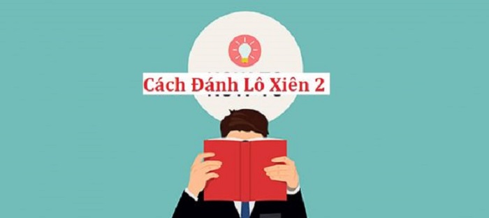 Cách đánh lô xiên 2, 3, 4 và tỉ lệ trúng lô xiên